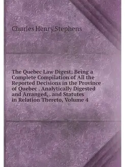 The Quebec Law Digest Being a Comple