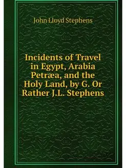 Incidents of Travel in Egypt, Arabia