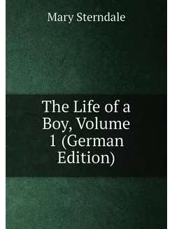 The Life of a Boy, Volume 1 (German Edition)