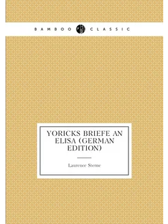 Yoricks Briefe an Elisa (German Edition)