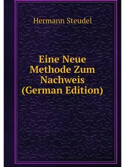 Eine Neue Methode Zum Nachweis (German Edition)