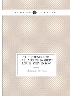 The poems and ballads of Robert Louis Stevenson