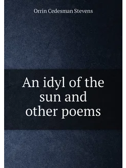 An idyl of the sun and other poems