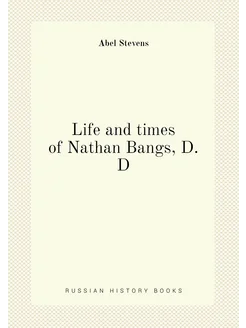 Life and times of Nathan Bangs, D.D