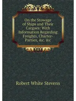 On the Stowage of Ships and Their Car