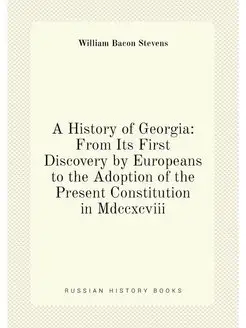 A History of Georgia From Its First Discovery by Eu