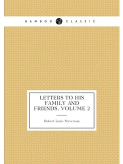 Letters to His Family and Friends, Volume 2