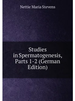 Studies in Spermatogenesis, Parts 1-2 (German Edition)