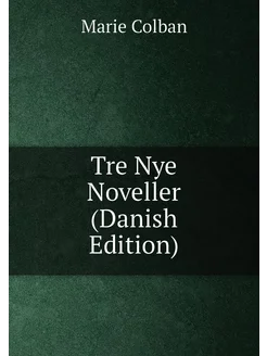 Tre Nye Noveller (Danish Edition)