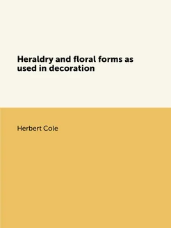 Heraldry and floral forms as used in decoration