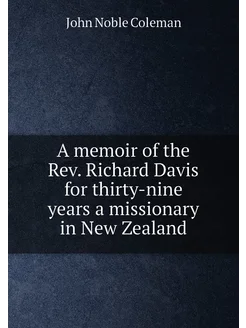 A memoir of the Rev. Richard Davis for thirty-nine y