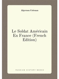 Le Soldat Américain En France (French Edition)