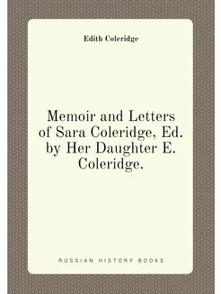 Memoir and Letters of Sara Coleridge, Ed. by Her Dau