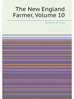 The New England Farmer, Volume 10