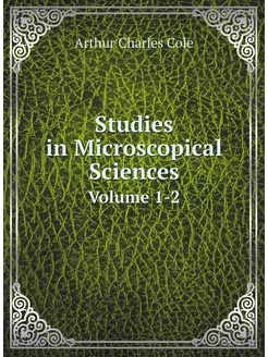 Studies in Microscopical Sciences. Volume 1-2