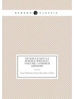 Qu'est-Ce Que La Science Sociale?, Volume 1 (French