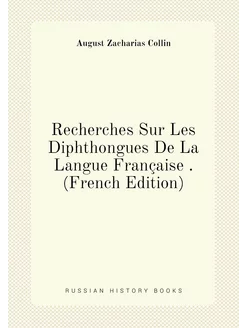 Recherches Sur Les Diphthongues De La Langue Françai