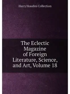 The Eclectic Magazine of Foreign Lite