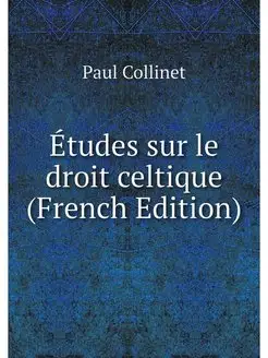 Etudes sur le droit celtique (French