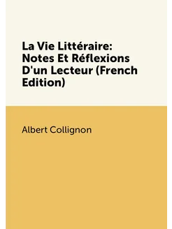 La Vie Littéraire Notes Et Réflexions D'un Lecteur