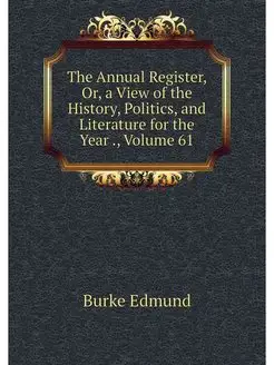 The Annual Register, Or, a View of th