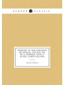 History of the Kingdom of Naples, 1734-1825, Tr. by