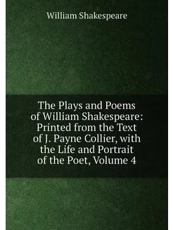 The Plays and Poems of William Shakespeare Printed