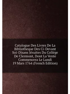 Catalogue Des Livres De La Bibliotheque Des Ci-Devan