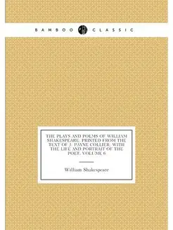 The Plays and Poems of William Shakespeare Printed