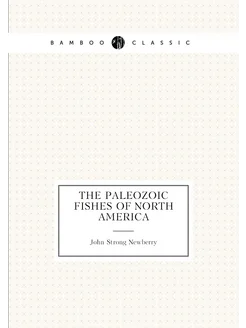 The Paleozoic Fishes of North America