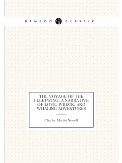 The voyage of the Fleetwing a narrative of love, wr