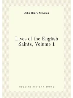 Lives of the English Saints, Volume 1