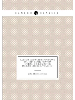 Letters and Correspondence of John Henry Newman Duri