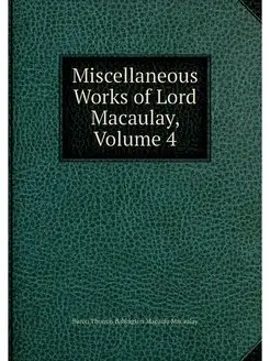 Miscellaneous Works of Lord Macaulay