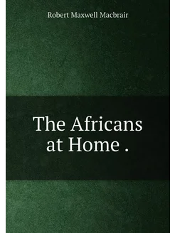 The Africans at Home