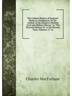 The Cabinet History of England Being