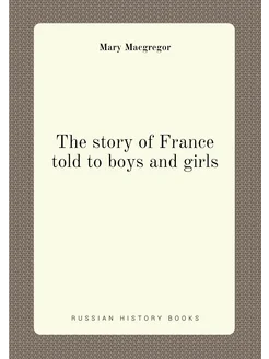 The story of France told to boys and girls