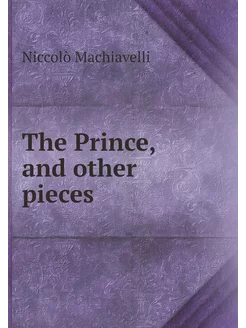 The Prince, and other pieces