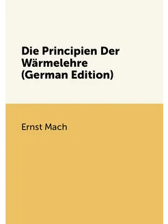 Die Principien Der Wärmelehre (German Edition)