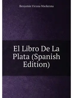 El Libro De La Plata (Spanish Edition)