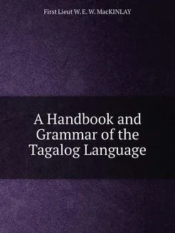 A Handbook and Grammar of the Tagalog Language