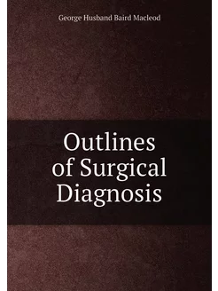 Outlines of Surgical Diagnosis