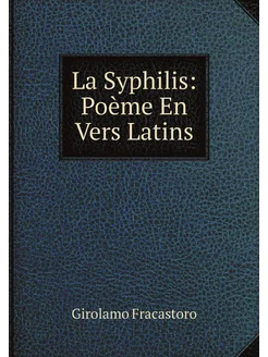 La Syphilis Poème En Vers Latins