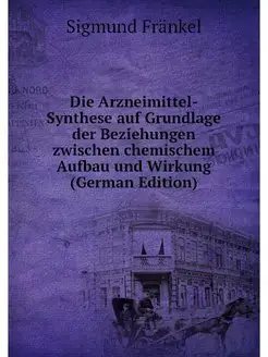 Die Arzneimittel-Synthese auf Grundla