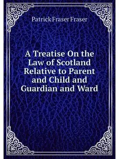 A Treatise On the Law of Scotland Rel