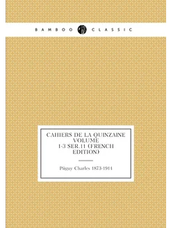 Cahiers de la quinzaine Volume 1-3 ser.11 (French Ed