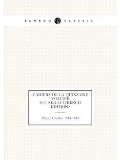 Cahiers de la quinzaine Volume 9-11 ser.14 (French E