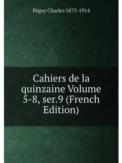 Cahiers de la quinzaine Volume 5-8, ser.9 (French Ed