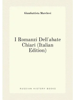 I Romanzi Dell'abate Chiari (Italian Edition)