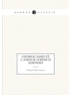 George Sand Et L'amour (French Edition)